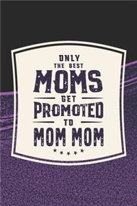 Only The Best Moms Get Promoted To Mom Mom