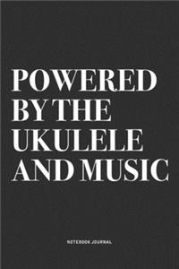 Powered By The Ukulele And Music