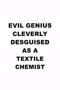 Evil Genius Cleverly Desguised As A Textile Chemist