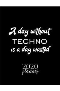A Day Without Techno Is A Day Wasted 2020 Planner