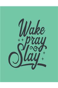 Wake Pray Slay