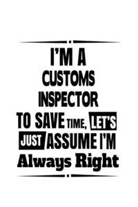 I'm A Customs Inspector To Save Time, Let's Assume That I'm Always Right