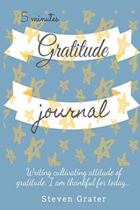 5 Minutes Gratitude Journal. Writing cultiwating attitude of gratitude. I am thankful for today...