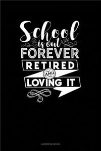 School Is Out Forever Retired And Loving It