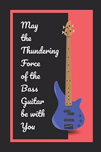 May The Thundering Force Of The Bass Guitar Be With You