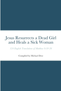 Jesus Resurrects a Dead Girl and Heals a Sick Woman