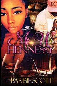 Me, U, and Hennessy