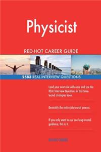 Physicist RED-HOT Career Guide; 2583 REAL Interview Questions