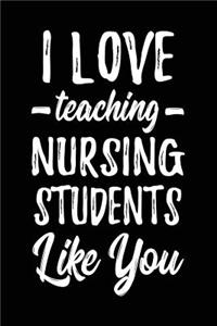 I Love Teaching Nursing Students Like You