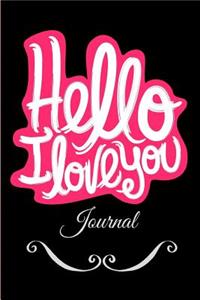 Hello I Love You Journal