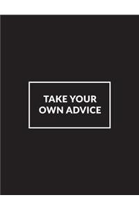 Take Your Own Advice