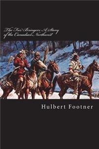 The Fur Bringers A Story of the Canadian Northwest