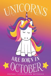 Primary Composition NoteBook Unicorns Are Born In October