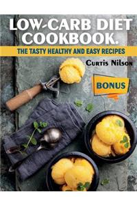 Low-carb diet cookbook. The tasty healthy and easy recipes