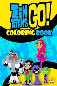 Teen Titans Go! Coloring Book: This Amazing Coloring Book Will Make Your Kids Happier and Give Them Joy(ages 3-10)