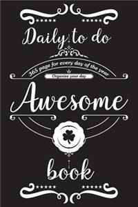 Awesome daily to do book - 365 page for every day of the year. Organize your day