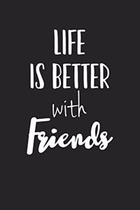 Life Is Better with Friends