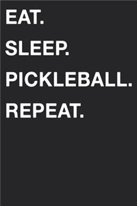 Eat Sleep Pickleball Repeat