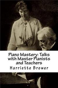 Piano Mastery: Talks with Master Pianists and Teachers
