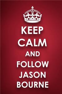 Keep Calm And Follow Jason Bourne