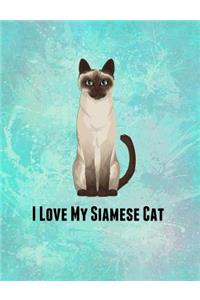 I Love My Siamese Cat: Feline Gift Notebook Journal for Cat Lovers