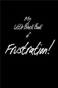 My little black book of FRUSTRATION