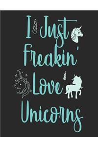 I Just Freakin' Love Unicorns