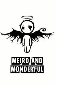 Weird and Wonderful