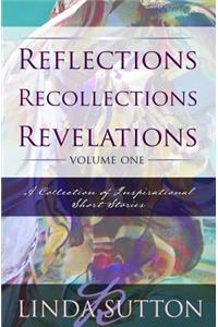 Reflections, Recollections, Revelations
