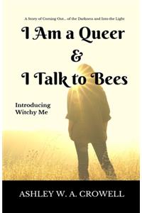 I Am a Queer & I Talk to Bees
