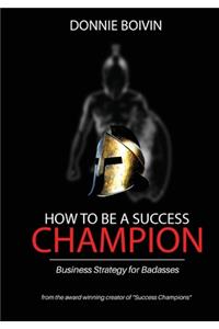 How To Be A Success Champion