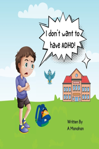 I don't want to have ADHD!