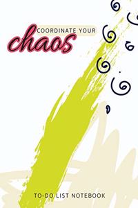 Coordinate Your Chaos To-Do List Notebook