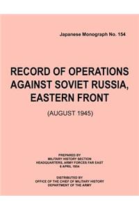 Record of Operations Against Soviet Russia, Eastern Front (August 1945) (Japanese Monograph, no. 154)