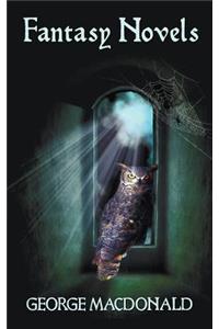 George MacDonald's Fantasy Novels (Complete and Unabridged) Including