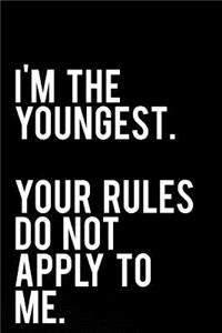 I'm the Youngest Your Rules Do Not Apply to Me