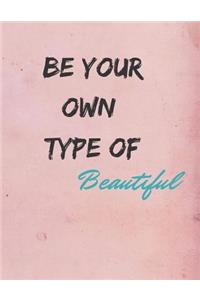 Be Your Own Type of Beautiful