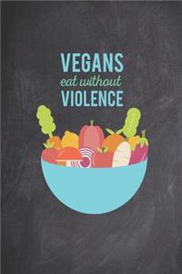 Vegans Eat Without Violence - Fruits Vegetables Dairy Meat Free Journal