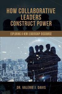 How Collaborative Leaders Construct Power