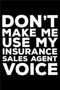 Don't Make Me Use My Insurance Sales Agent Voice