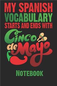 My Spanish Vocabulary Starts and Ends with Cinco de Mayo Notebook: 6x9in 120 Blank Dot Grid Pages Funny Cinco de Mayo Journal