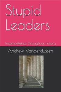 Stupid Leaders