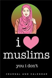 I Love Muslims You I Don't