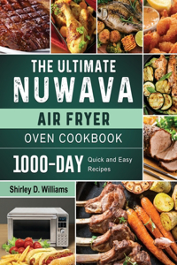 The Ultimate Nuwave Air Fryer Oven Cookbook