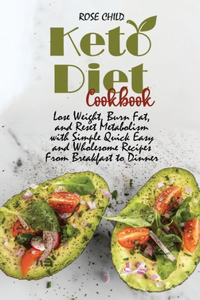 KETO DIET COOKBOOK: LOSE WEIGHT, BURN FA