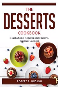 The Desserts Cookbook is a collection of recipes for simple desserts