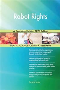 Robot Rights A Complete Guide - 2020 Edition