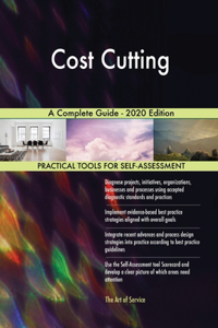 Cost Cutting A Complete Guide - 2020 Edition