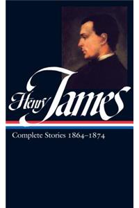 Henry James: Complete Stories Vol. 1 1864-1874 (LOA #111)