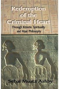 Redemption of The Criminal Heart Through Kemetic Spirituality
